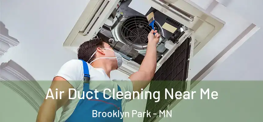  Air Duct Cleaning Near Me Brooklyn Park - MN