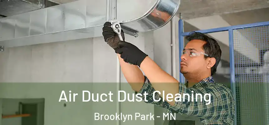  Air Duct Dust Cleaning Brooklyn Park - MN