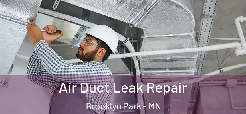 Air Duct Leak Repair Brooklyn Park - MN