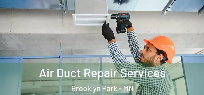 Air Duct Repair Services Brooklyn Park - MN
