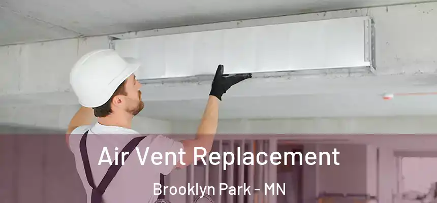  Air Vent Replacement Brooklyn Park - MN