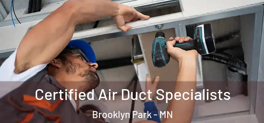  Certified Air Duct Specialists Brooklyn Park - MN