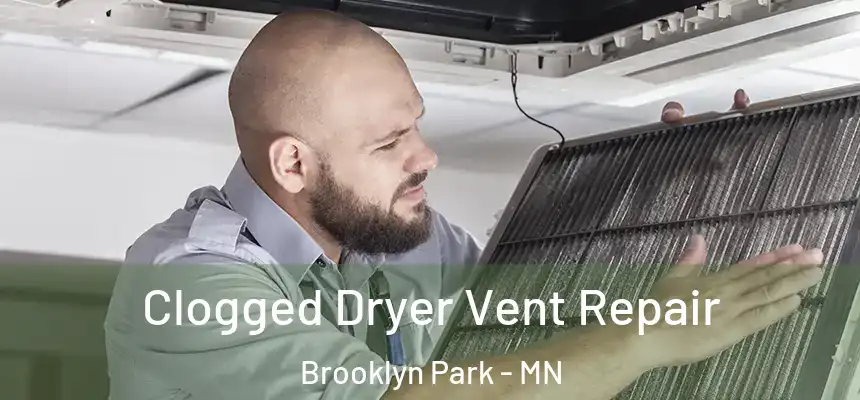  Clogged Dryer Vent Repair Brooklyn Park - MN