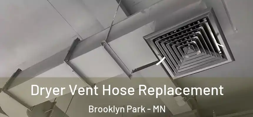  Dryer Vent Hose Replacement Brooklyn Park - MN