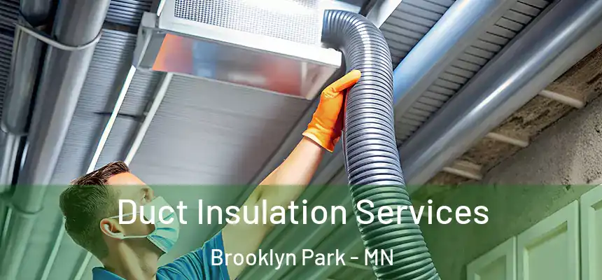  Duct Insulation Services Brooklyn Park - MN