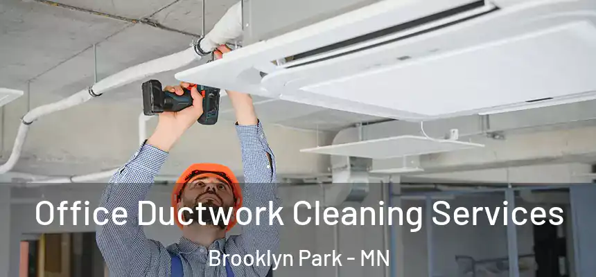  Office Ductwork Cleaning Services Brooklyn Park - MN