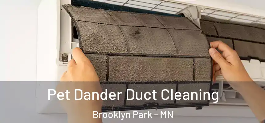  Pet Dander Duct Cleaning Brooklyn Park - MN