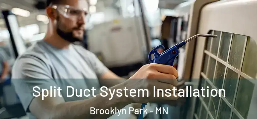  Split Duct System Installation Brooklyn Park - MN