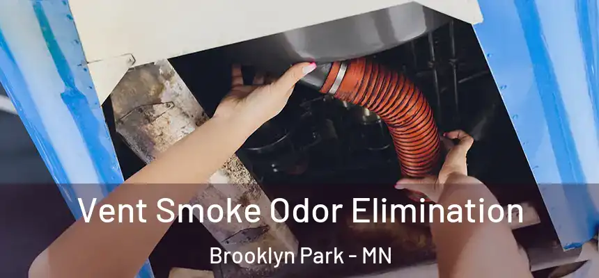  Vent Smoke Odor Elimination Brooklyn Park - MN