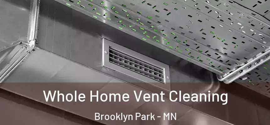  Whole Home Vent Cleaning Brooklyn Park - MN